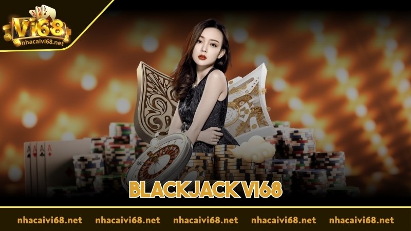 blackjack vi68 ảnh đại diện